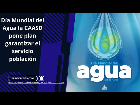 Día Mundial del Agua: CAASD pone en marcha plan contingencia garantizar líquido la población del GSD