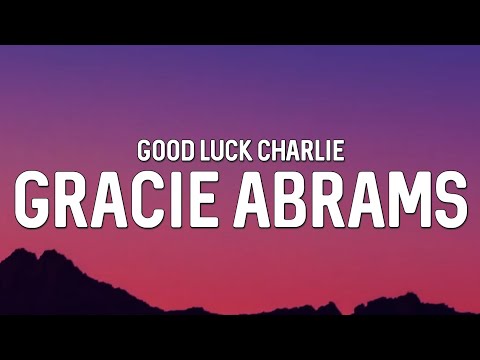 Gracie Abrams - Good Luck Charlie (Lyrics)