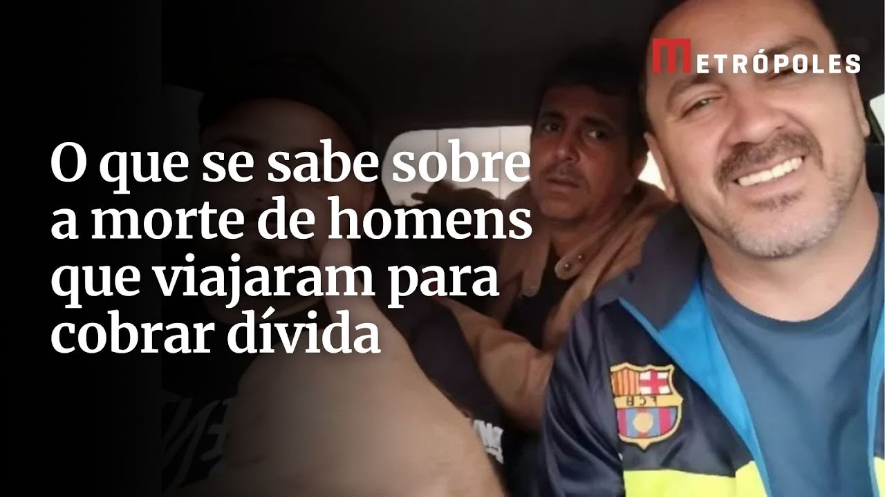 O que se sabe sobre a morte de homens que viajaram para cobrar dívida