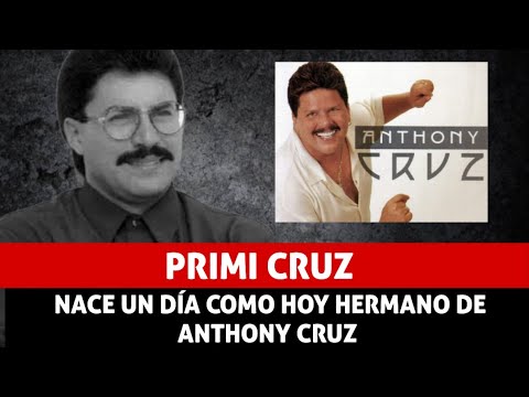 Un 07 de Enero en Arecibo, Puerto Rico, nació Primi Cruz. Buen sonero hermano de  Anthony Cruz