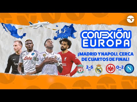 ¡REAL MADRID Y NAPOLI, CERCA DE CUARTOS DE FINAL! | CONEXIÓN EUROPA