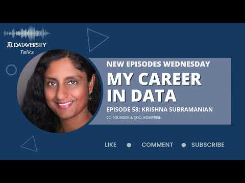 My Career in Data Episode 58: Krishna Subramanian, Co-Founder & COO, Komprise