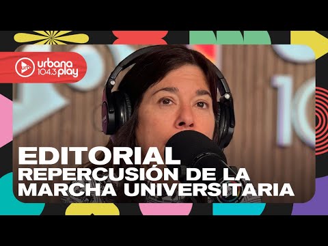 Editorial de María O'Donnell: Análisis de la marcha en defensa de la universidad pública #DeAcáEnMás