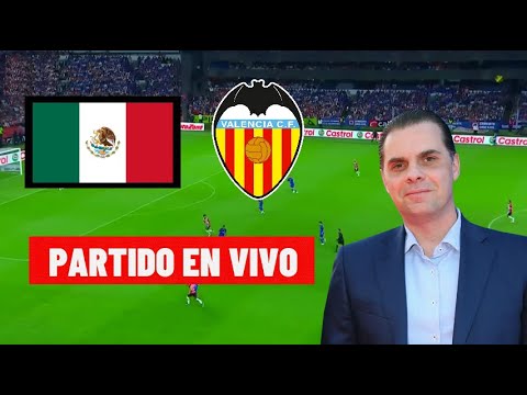 MEXICO vs VALENCIA EN VIVOAMISTOSO 2024