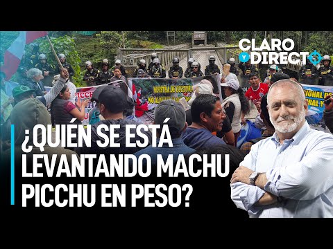¿Quién se está levantando Machu Picchu en peso? | Claro y Directo con Álvarez Rodrich