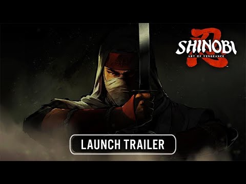 SHINOBI: Art of Vengeance ❘ Launch Trailer