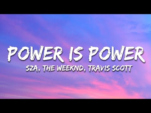 SZA, The Weeknd, Travis Scott - Power Is Power (Lyrics)