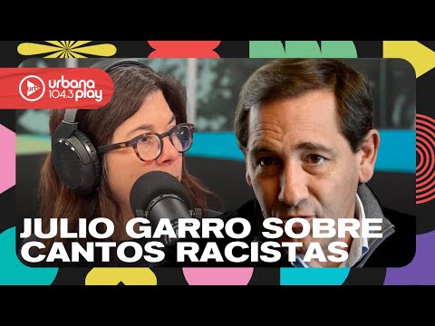 Creo que Messi tiene que pedir disculpas: Julio Garro sobre cantos racistas y SAD #DeAcáEnMás