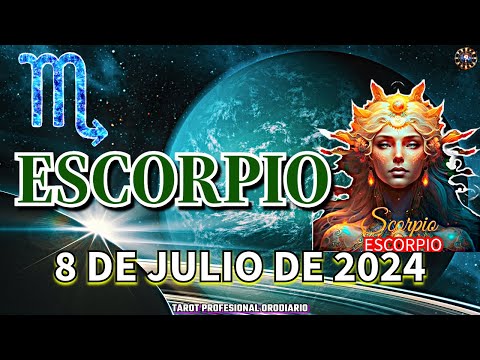 Horóscopo de Hoy - Escorpio - 8 de Julio de 2024. Amor + Dinero + Salud.