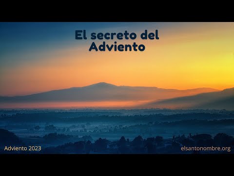 El secreto del Adviento - Acoger y nutrir lo divino que se engendra en nosotros - Adviento 2023