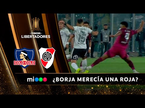 ¿Borja tenía que ser expulsado? - Colo-Colo vs. River - Libertadores 2024