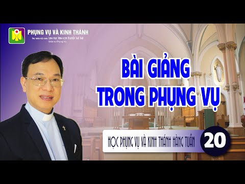 Bài số 20: "BÀI GIẢNG TRONG PHỤNG VỤ" - Lm. Vinh Sơn Nguyễn Thế Thủ
