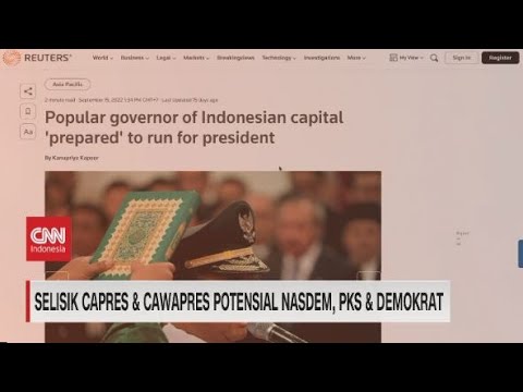 Selisik Capres & Cawapres Potensial Nasdem, PKS & Demokrat
