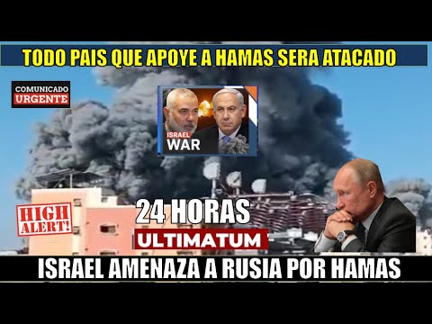 ISRAEL amenaza con ataques a RUSIA si no expulsan a Hamas en 24 horas