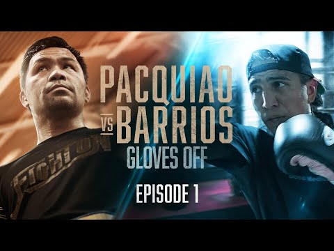GLOVES OFF: Pacquiao vs. Barrios | EPISODE 1