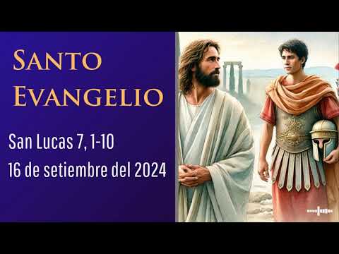 Evangelio del 16 de setiembre del 2024 según sal Lucas 7, 1-10