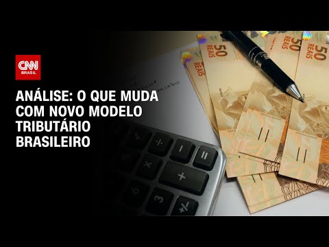 ​Análise: O que muda com novo modelo tributário brasileiro | WW