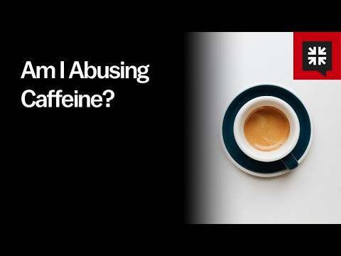 Am I Abusing Caffeine?