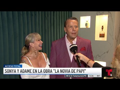 Sonya y Adame se unen en la obra La Novia de Papi