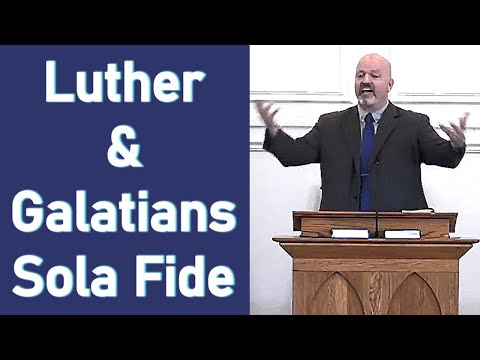 Luther & Galatians Sola Fide - Pastor Patrick Hines Sermon