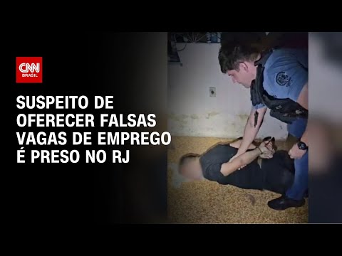 Suspeito de oferecer falsas vagas de emprego é preso no RJ | BASTIDORES CNN