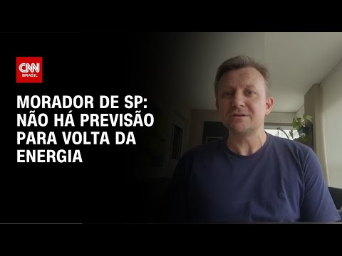 Morador de SP: Não há previsão para volta da energia | AGORA CNN