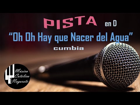 OH OH HAY QUE NACER DEL AGUA pista en cumbia letra y acordes en D
