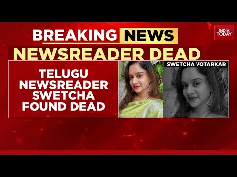 Breaking News: Telugu Newsreader Swetcha Votarkar Found Dead In Hyderabad Residence | India Today