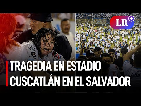Al menos 12 fallecidos dejó estampida en estadio Cuscatlán en El Salvador | #LR
