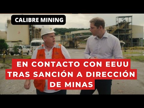 Calibre Mining en contacto con EEUU tras sanciones a industria minera en Nicaragua