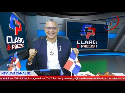 En el aire por #HTVLive Canal 52 el programa CLARO Y PRECISO con Juan Tomas Taveras