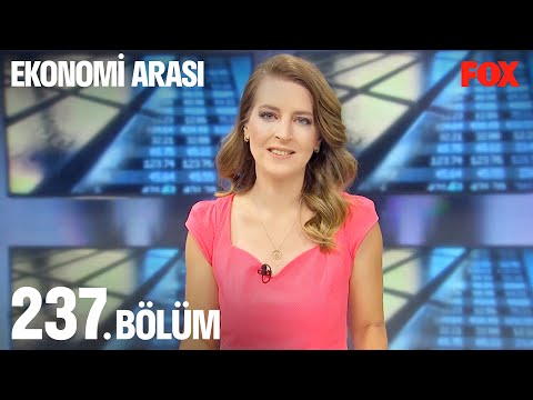 Ekonomi Arası 237. Bölüm