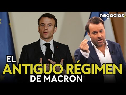 Macron reinstaura en Francia el sistema del Antiguo Régimen para salvar al país de la deuda