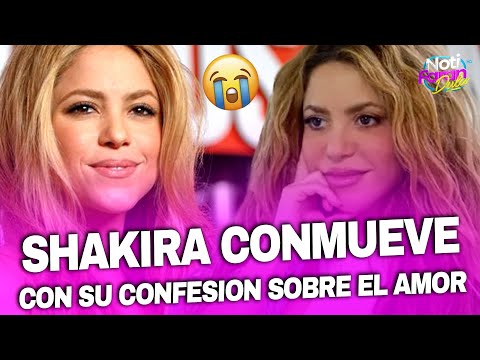 Shakira conmueve con su confesión sobre el amor.