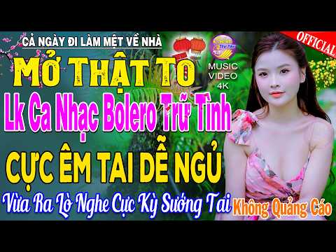 LK Nhạc Trữ Tình Bolero KHÔNG QUẢNG CÁO Cả Xóm Phê -TUYỆT PHẨM Bolero Sến Xưa Ngọt Ngào TOÀN BÀI HAY