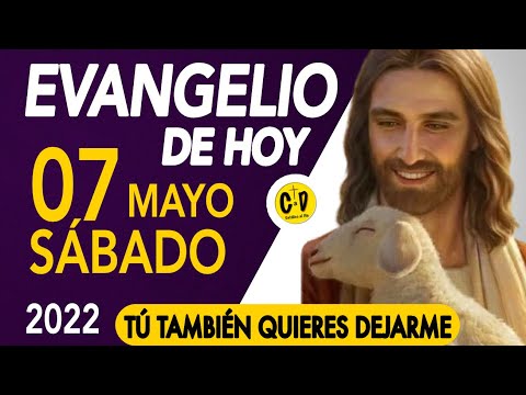 La LECTURA del DÍA de HOY Sabado 07 de Mayo de 2022  EVANGELIO de HOY | Católico al Día