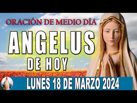 El Angelus de hoy Lunes 18 De Marzo 2024  Oraciones A María Santísima