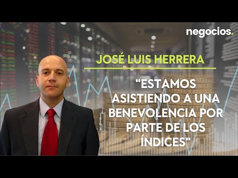 José Luís Herrera: Estamos asistiendo a una benevolencia por parte de los índices