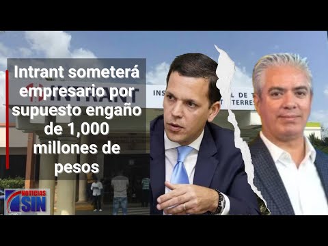 Intrant someterá empresario por supuesto engaño de 1,000 millones de pesos