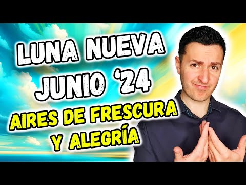 LUNA NUEVA JUNIO 2024 - AIRES DE FRESCURA Y ALEGRÍA (O CASI) | Astrología