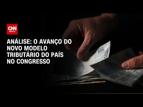 ​Análise: O avanço do novo modelo tributário do país no Congresso | WW