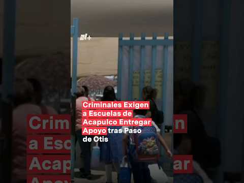 Criminales exigen a escuelas de Acapulco entregar apoyo tras paso de Otis #nmas #shorts