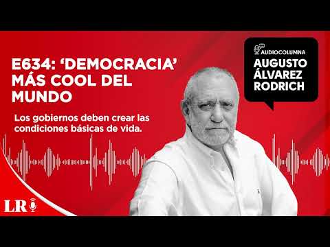 E634: ‘Democracia’ más cool del mundo, por Augusto Álvarez Rodrich
