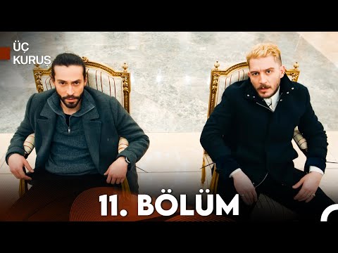 Üç Kuruş 11. Bölüm