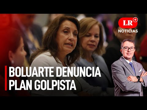 Dina Boluarte denuncia plan golpista para sacar a Castillo | LR+ Noticias