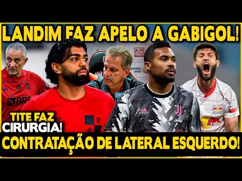 CONTRATAÇÃO DE LATERAL ESQUERDO! 2 NOMES NA MESA! LANDIM FAZ APELO A GABIGOL! TITE FAZ CIRURGIA!