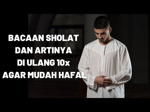 Bacaan Sholat dan Artinya diulang 10x bisa bikin khusyuk