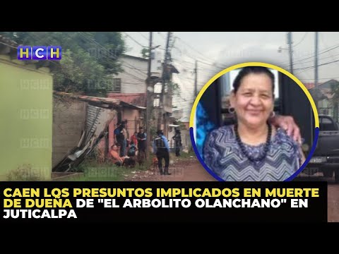 Caen los presuntos implicados en muerte de dueña de El Arbolito Olanchano en Juticalpa