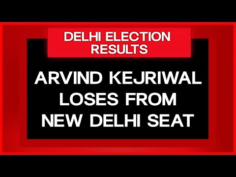 Delhi Election Results Live: Arvind Kejriwal Loses From New Delhi Seat