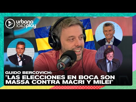 Guido Bercovich: Las elecciones en Boca son Massa contra Macri y Milei #VueltaYMedia